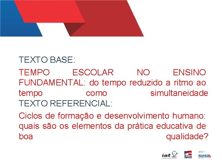 TEXTO BASE: TEMPO ESCOLAR NO ENSINO FUNDAMENTAL: do tempo reduzido a ritmo ao tempo