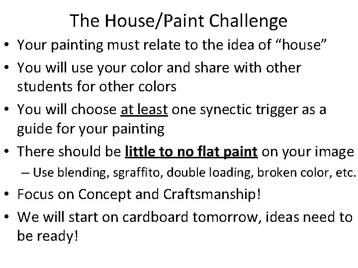 The House/Paint Challenge • Your painting must relate to the idea of “house” •