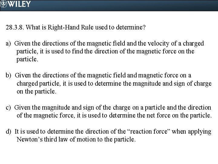 28. 3. 8. What is Right-Hand Rule used to determine? a) Given the directions