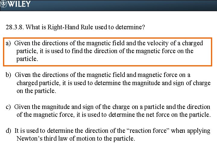 28. 3. 8. What is Right-Hand Rule used to determine? a) Given the directions