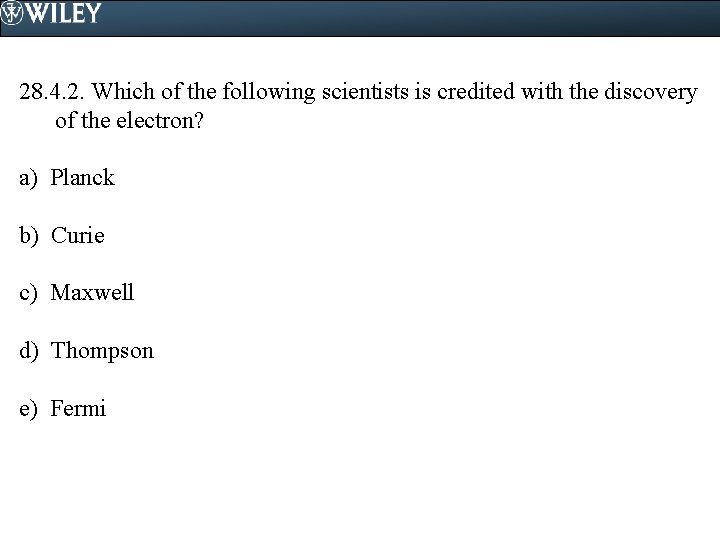 28. 4. 2. Which of the following scientists is credited with the discovery of