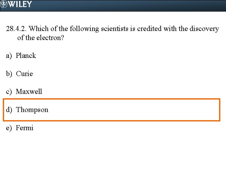 28. 4. 2. Which of the following scientists is credited with the discovery of
