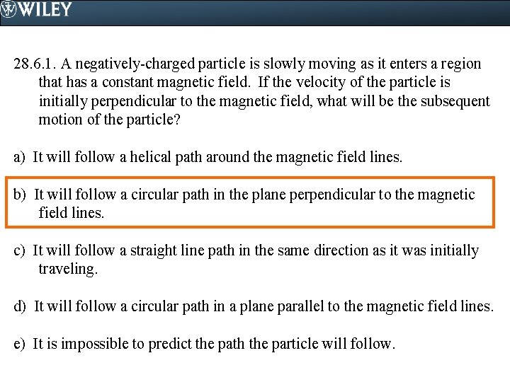 28. 6. 1. A negatively-charged particle is slowly moving as it enters a region