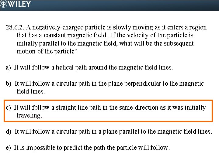 28. 6. 2. A negatively-charged particle is slowly moving as it enters a region