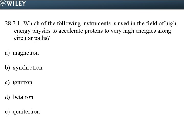 28. 7. 1. Which of the following instruments is used in the field of
