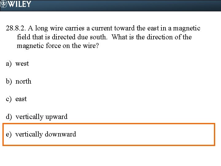 28. 8. 2. A long wire carries a current toward the east in a