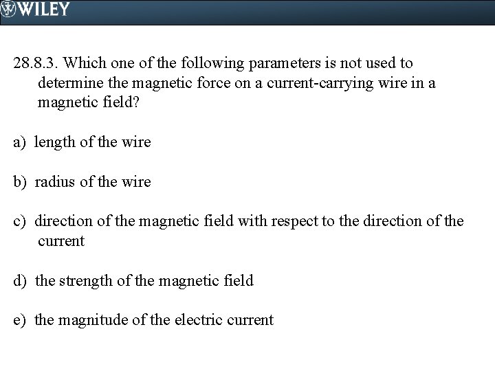 28. 8. 3. Which one of the following parameters is not used to determine