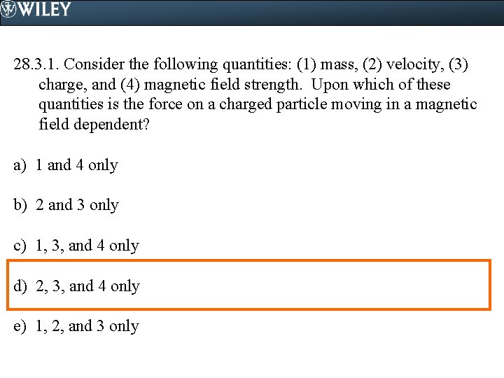 28. 3. 1. Consider the following quantities: (1) mass, (2) velocity, (3) charge, and