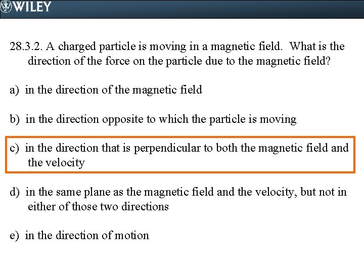 28. 3. 2. A charged particle is moving in a magnetic field. What is