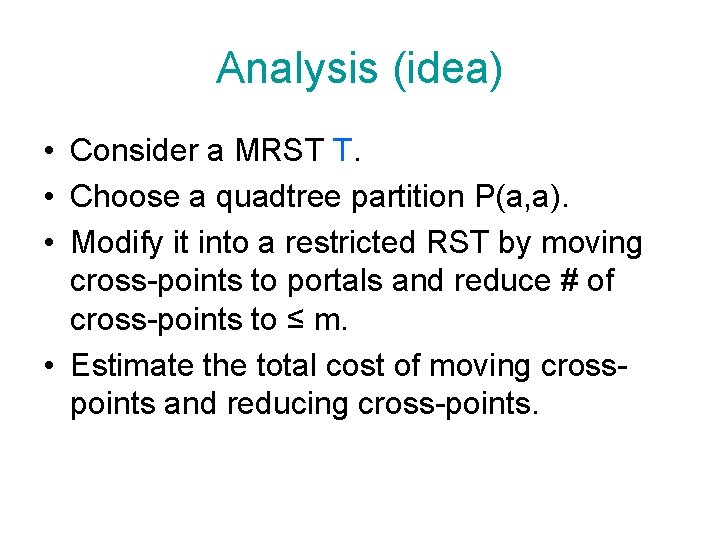 Analysis (idea) • Consider a MRST T. • Choose a quadtree partition P(a, a).