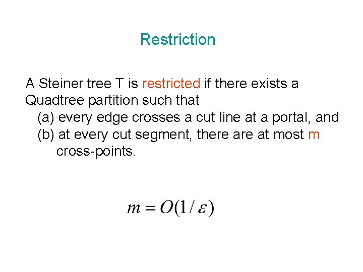 Restriction A Steiner tree T is restricted if there exists a Quadtree partition such