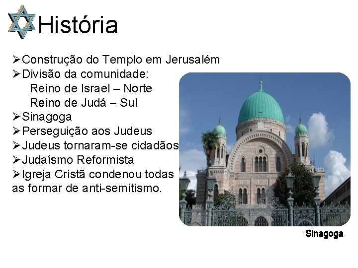 História ØConstrução do Templo em Jerusalém ØDivisão da comunidade: Reino de Israel – Norte