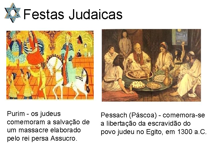 Festas Judaicas Purim - os judeus comemoram a salvação de um massacre elaborado pelo