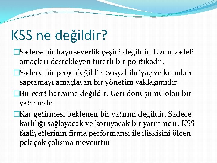 KSS ne değildir? �Sadece bir hayırseverlik çeşidi değildir. Uzun vadeli amaçları destekleyen tutarlı bir