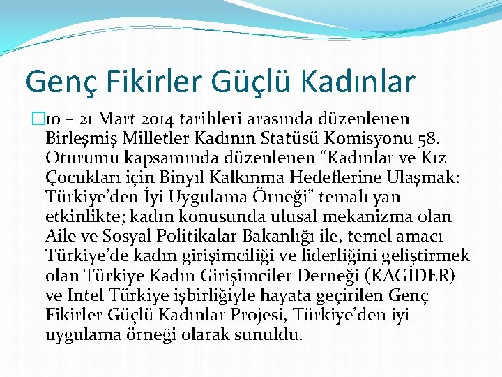 Genç Fikirler Güçlü Kadınlar � 10 – 21 Mart 2014 tarihleri arasında düzenlenen Birleşmiş