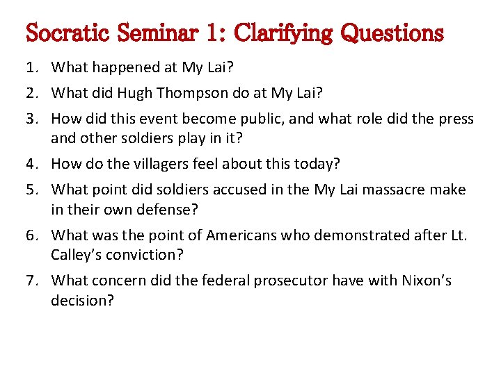 Socratic Seminar 1: Clarifying Questions 1. What happened at My Lai? 2. What did