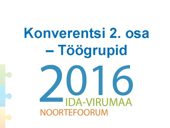 Konverentsi 2. osa – Töögrupid 