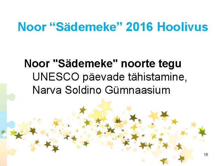 Noor “Sädemeke” 2016 Hoolivus Noor "Sädemeke" noorte tegu UNESCO päevade tähistamine, Narva Soldino Gümnaasium