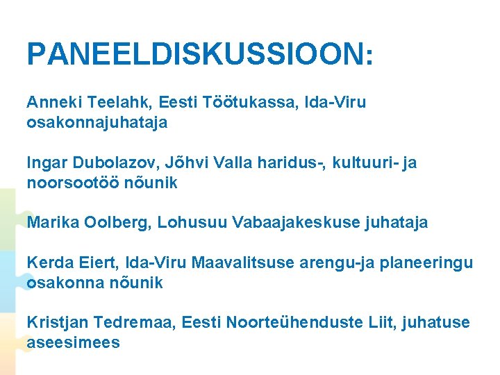 PANEELDISKUSSIOON: Anneki Teelahk, Eesti Töötukassa, Ida-Viru osakonnajuhataja Ingar Dubolazov, Jõhvi Valla haridus-, kultuuri- ja