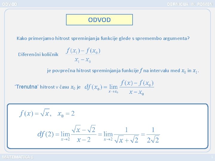 ODVOD DEFINICIJA IN POMEN ODVOD Kako primerjamo hitrost spreminjanja funkcije glede s spremembo argumenta?