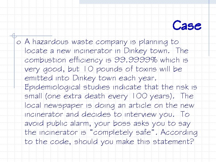 Case o A hazardous waste company is planning to locate a new incinerator in