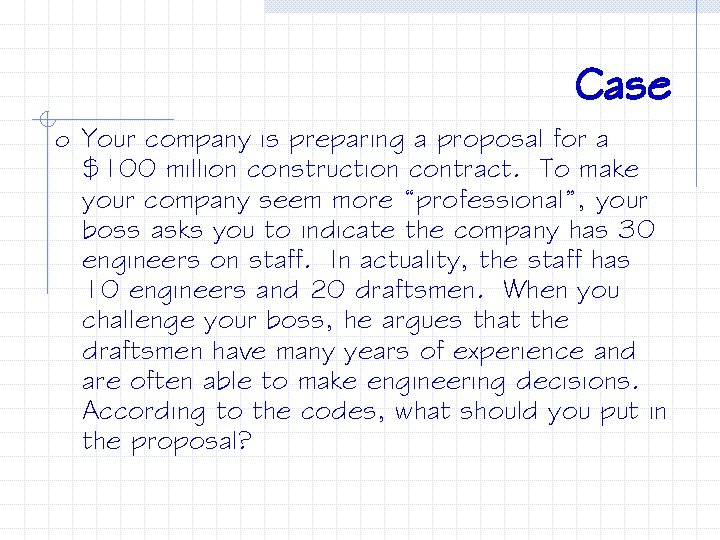 Case o Your company is preparing a proposal for a $100 million construction contract.