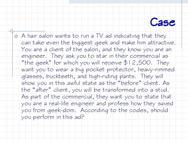 Case o A hair salon wants to run a TV ad indicating that they