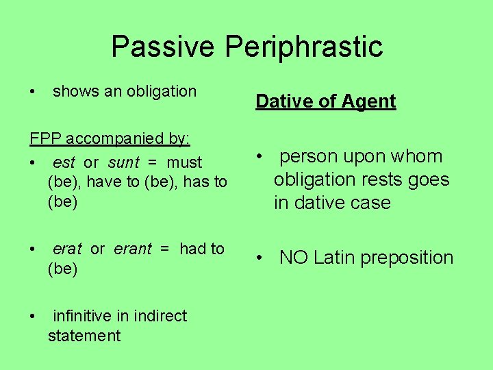 Passive Periphrastic • shows an obligation FPP accompanied by: • est or sunt =