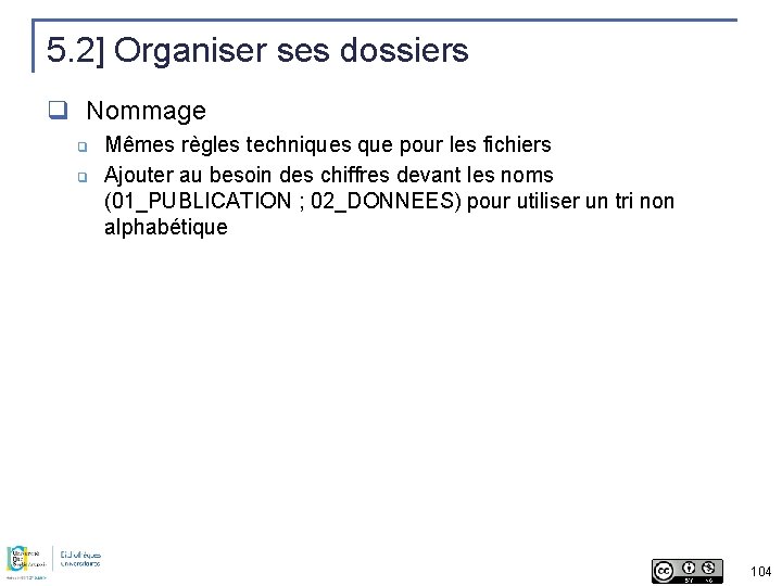 5. 2] Organiser ses dossiers q Nommage ❑ ❑ Mêmes règles techniques que pour