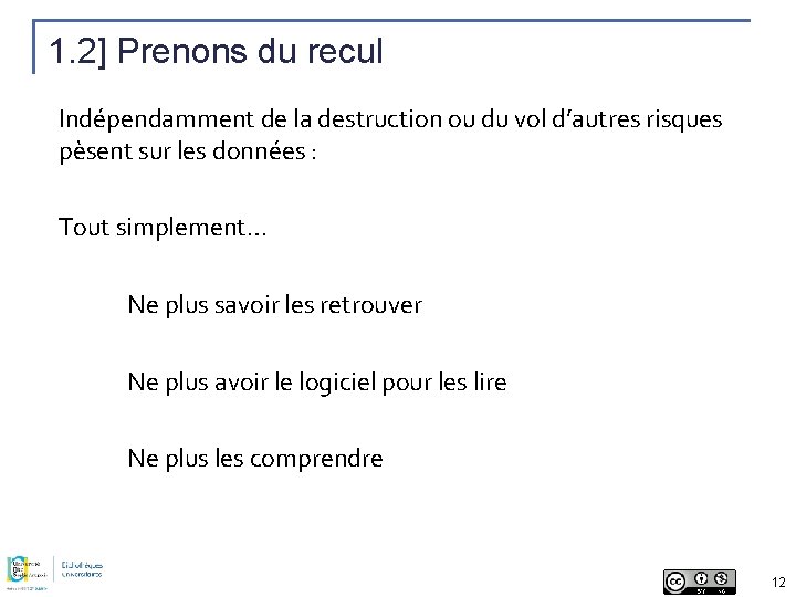1. 2] Prenons du recul Indépendamment de la destruction ou du vol d’autres risques