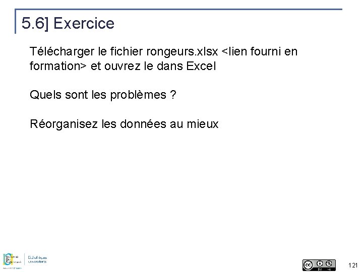 5. 6] Exercice Télécharger le fichier rongeurs. xlsx <lien fourni en formation> et ouvrez