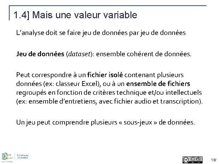 1. 4] Mais une valeur variable L’analyse doit se faire jeu de données par