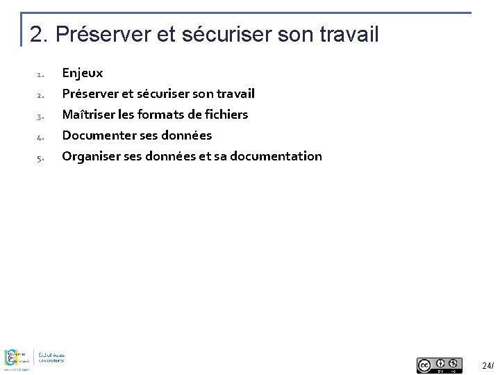 2. Préserver et sécuriser son travail 1. Enjeux 2. Préserver et sécuriser son travail