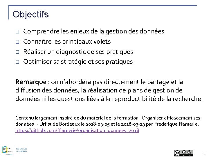 Objectifs q q Comprendre les enjeux de la gestion des données Connaître les principaux