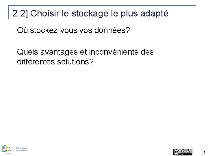 2. 2] Choisir le stockage le plus adapté Où stockez-vous vos données? Quels avantages