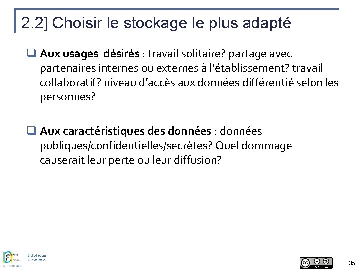 2. 2] Choisir le stockage le plus adapté q Aux usages désirés : travail