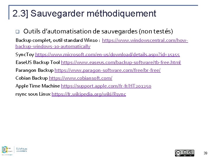 2. 3] Sauvegarder méthodiquement q Outils d’automatisation de sauvegardes (non testés) Backup complet, outil