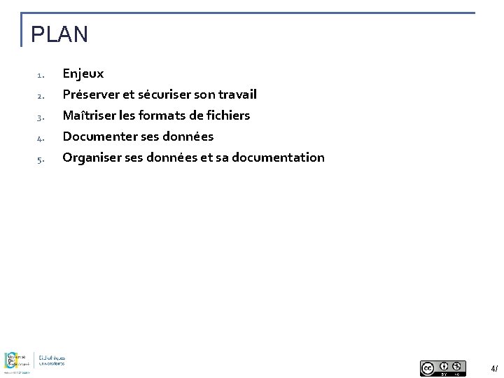 PLAN 1. Enjeux 2. Préserver et sécuriser son travail Maîtriser les formats de fichiers
