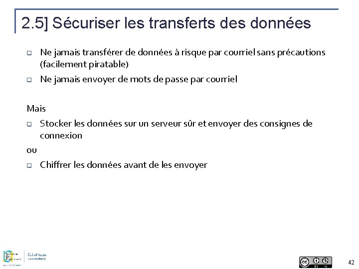 2. 5] Sécuriser les transferts des données q q Ne jamais transférer de données