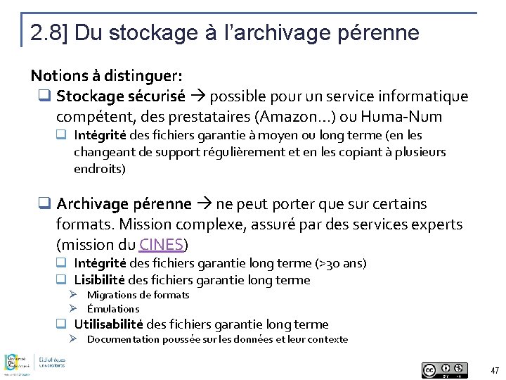 2. 8] Du stockage à l’archivage pérenne Notions à distinguer: q Stockage sécurisé possible