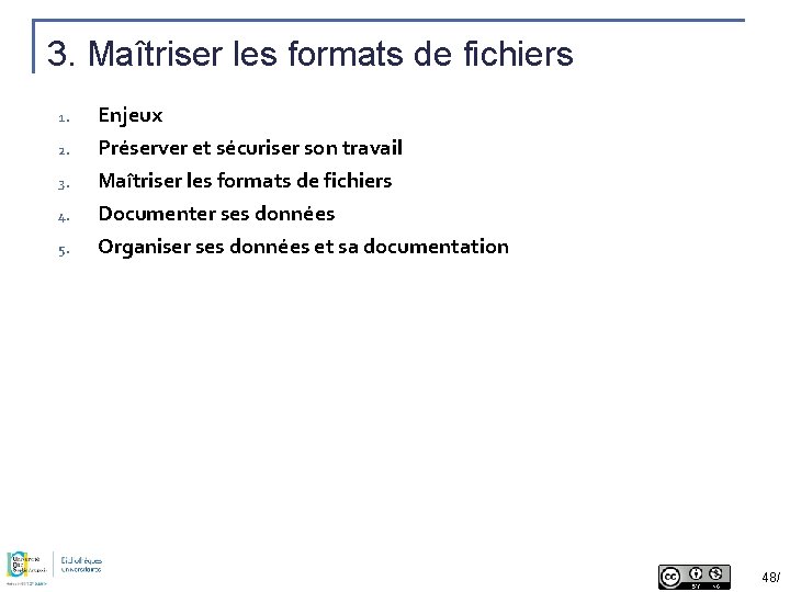 3. Maîtriser les formats de fichiers 1. Enjeux 2. Préserver et sécuriser son travail