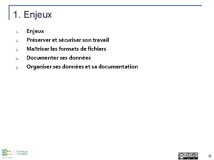 1. Enjeux 1. Enjeux 2. Préserver et sécuriser son travail Maîtriser les formats de