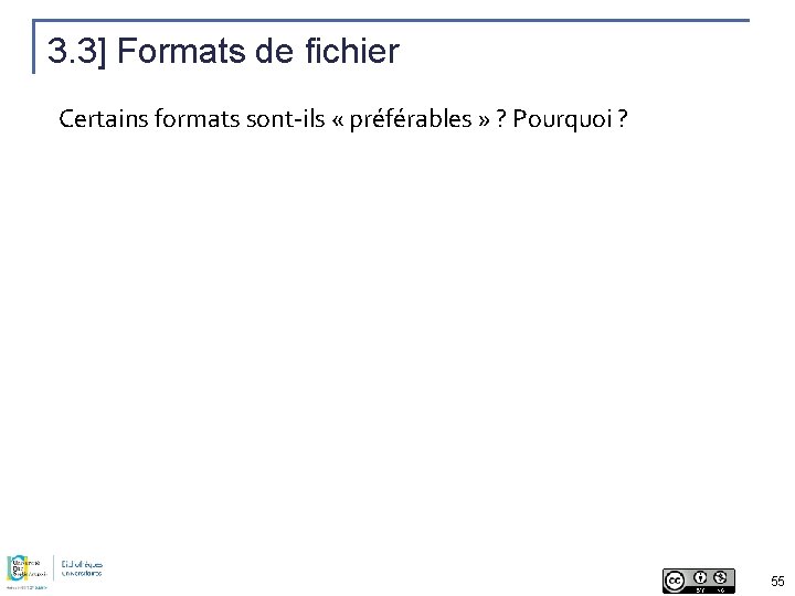 3. 3] Formats de fichier Certains formats sont-ils « préférables » ? Pourquoi ?