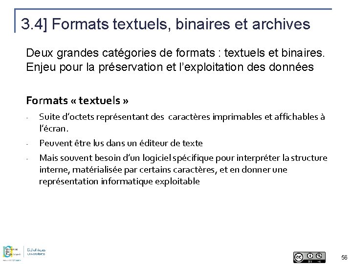 3. 4] Formats textuels, binaires et archives Deux grandes catégories de formats : textuels