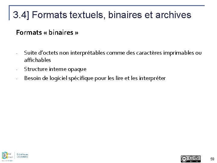 3. 4] Formats textuels, binaires et archives Formats « binaires » - - Suite