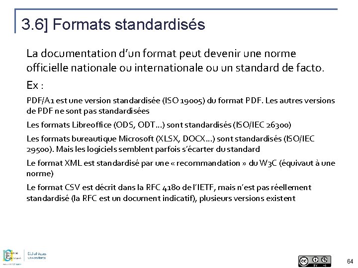 3. 6] Formats standardisés La documentation d’un format peut devenir une norme officielle nationale