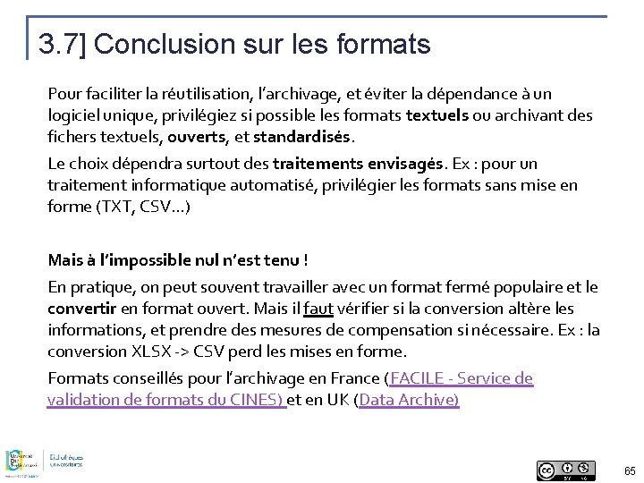 3. 7] Conclusion sur les formats Pour faciliter la réutilisation, l’archivage, et éviter la