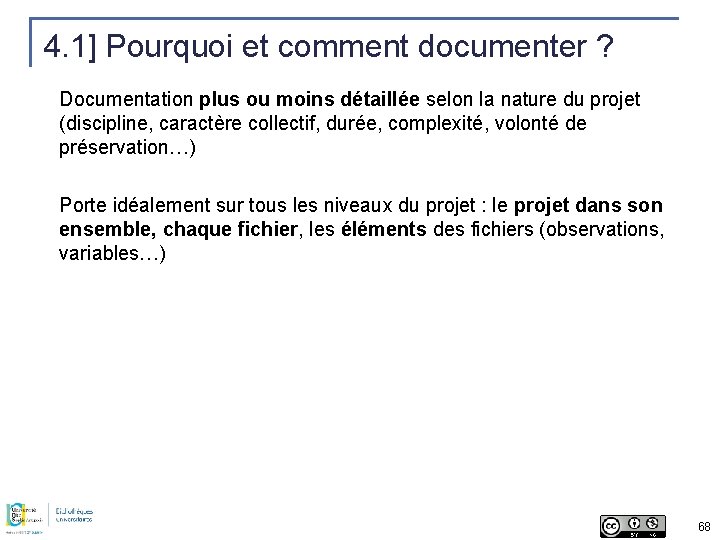 4. 1] Pourquoi et comment documenter ? Documentation plus ou moins détaillée selon la