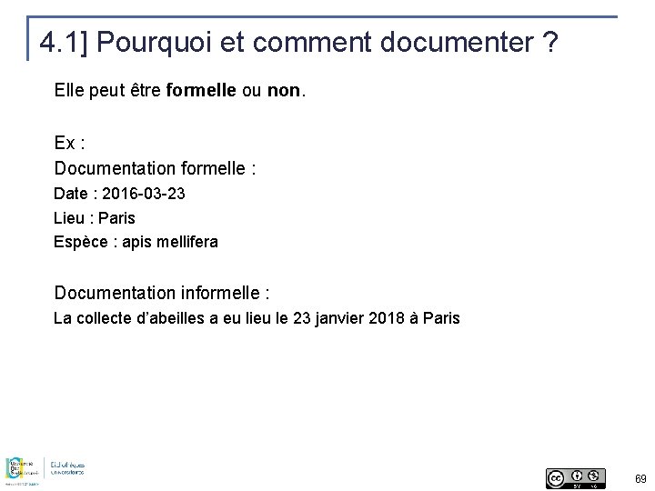 4. 1] Pourquoi et comment documenter ? Elle peut être formelle ou non. Ex