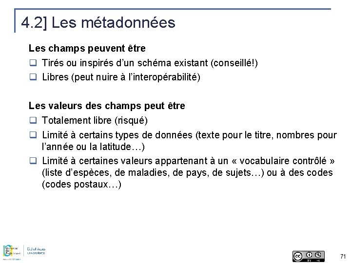 4. 2] Les métadonnées Les champs peuvent être q Tirés ou inspirés d’un schéma